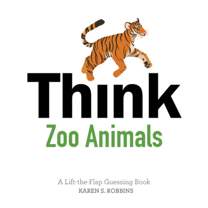 Think Zoo Animals: A Lift-the-Flap Guessing Book