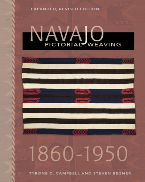 Navajo Pictorial Weaving, 1860–1950: Expanded, Revised Edition