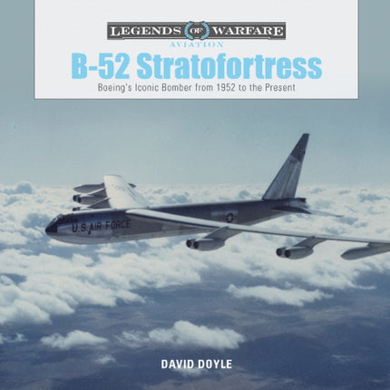 B-52 Stratofortress: Boeing's Iconic Bomber from 1952 to the Present