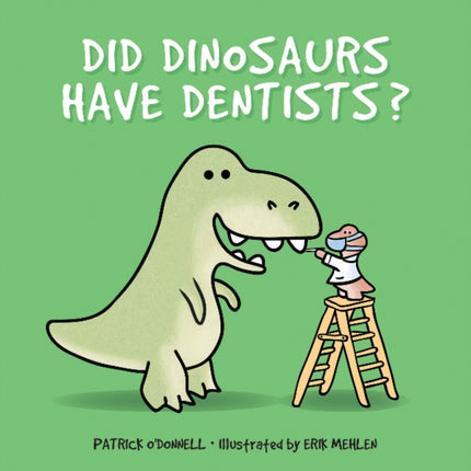 Did Dinosaurs Have Dentists?