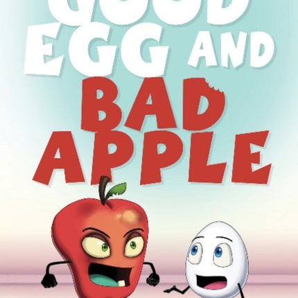 Good Egg and Bad Apple