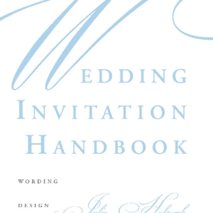 The Wedding Invitation Handbook: Wording, Design, Printing