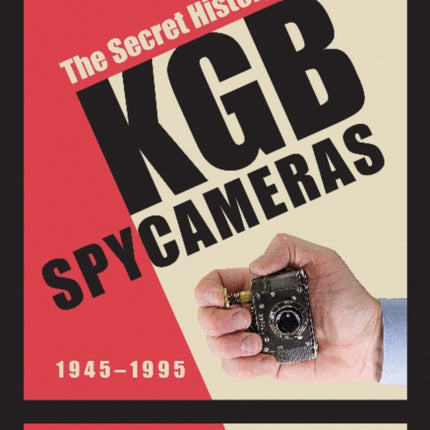 The Secret History of KGB Spy Cameras: 1945–1995