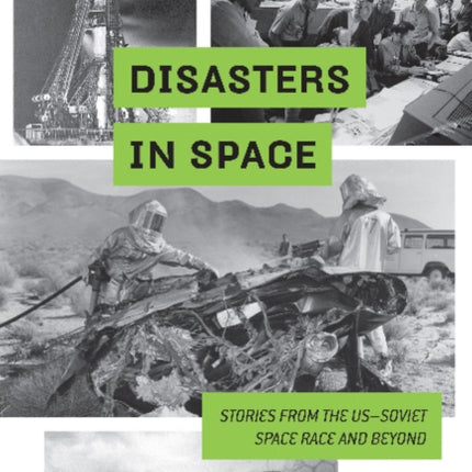 Disasters in Space: Stories from the US-Soviet Space Race and Beyond