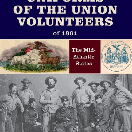 Uniforms of the Union Volunteers of 1861: The Mid-Atlantic States