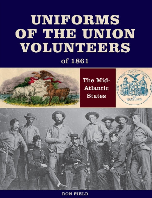 Uniforms of the Union Volunteers of 1861: The Mid-Atlantic States