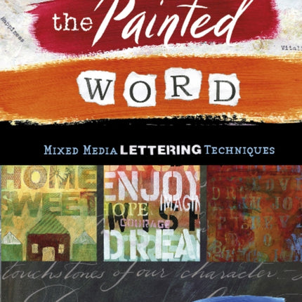 The Painted Word: Mixed Media Lettering Techniques