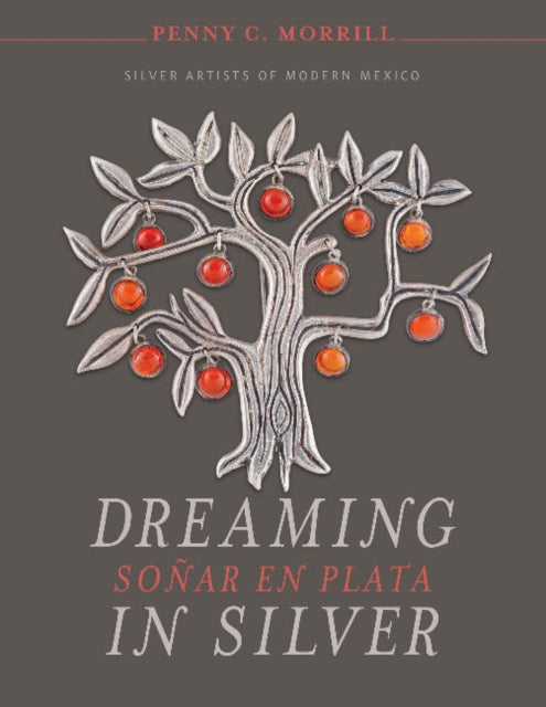 Dreaming in Silver / Soñar en Plata: Silver Artists of Modern Mexico