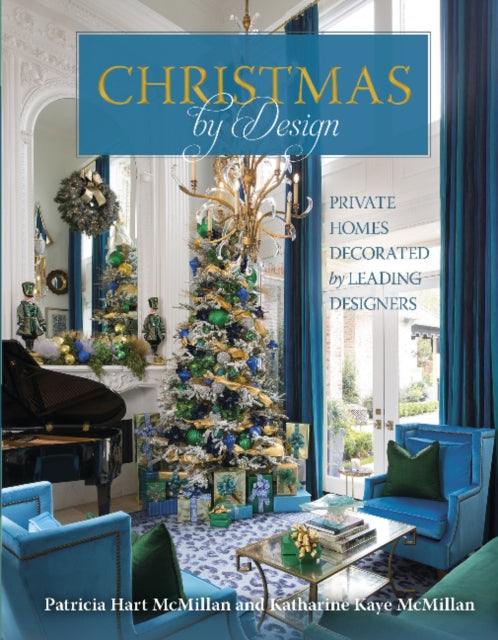 Christmas by Design: Private Homes Decorated by Leading Designers