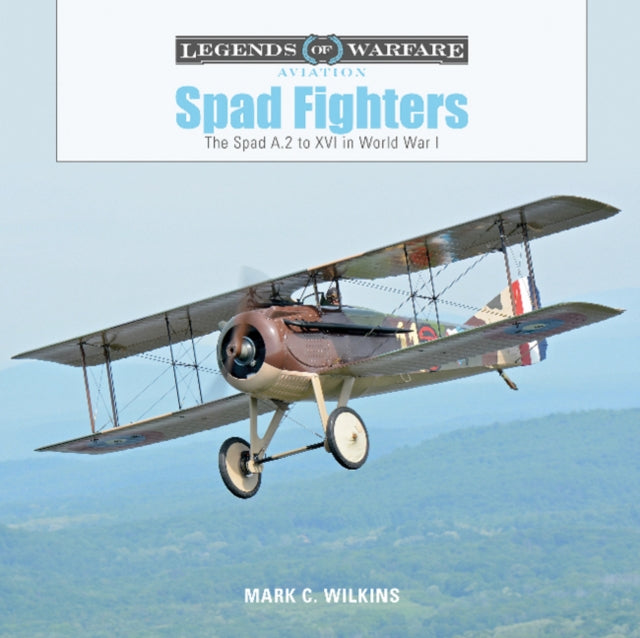 Spad Fighters: The Spad A.2 to XVI in World War I