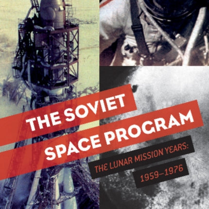 The Soviet Space Program: The Lunar Mission Years: 1959–1976