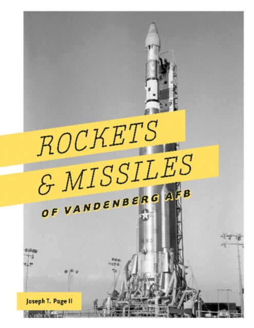 Rockets and Missiles of Vandenberg AFB: 1957–2017