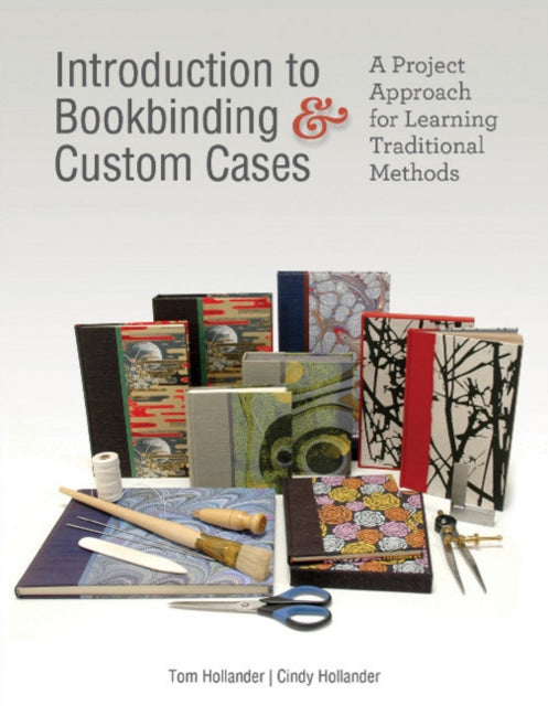 Introduction to Bookbinding & Custom Cases: A Project Approach for Learning Traditional Methods