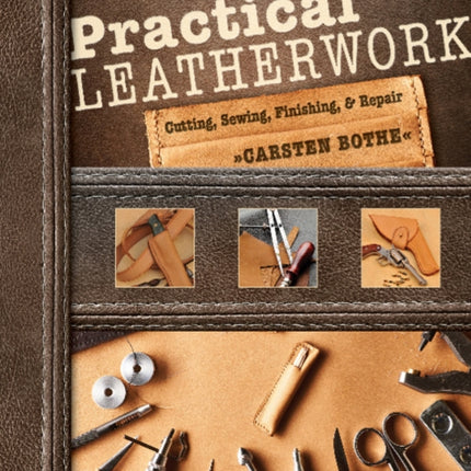 Practical Leatherwork: Cutting, Sewing, Finishing & Repair