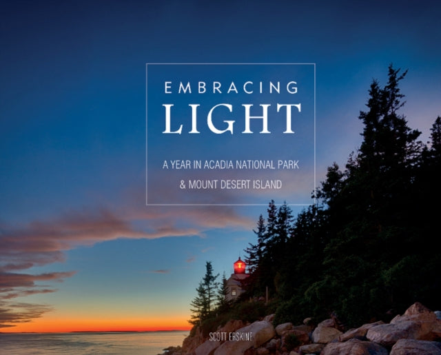 Embracing Light: A Year in Acadia National Park & Mount Desert Island