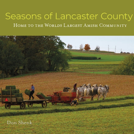 Seasons of Lancaster County: Home to the World's Largest Amish Community