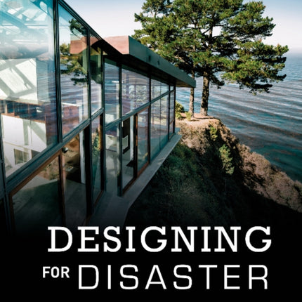 Designing for Disaster: Domestic Architecture in the Era of Climate Change