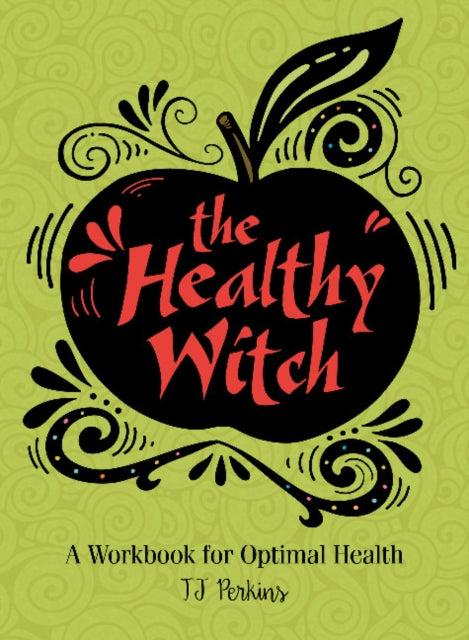 The Healthy Witch: A Workbook for Optimal Health