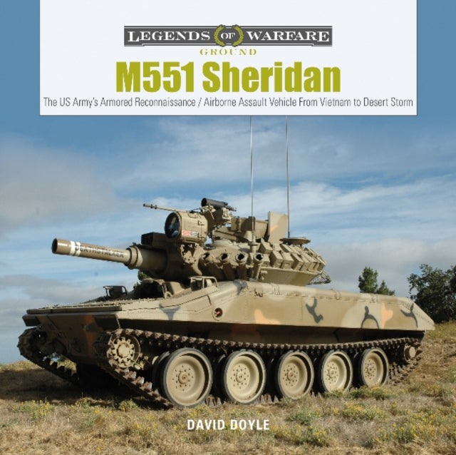 M551 Sheridan: The US Army’s Armored Reconnaissance / Airborne Assault Vehicle from Vietnam to Desert Storm