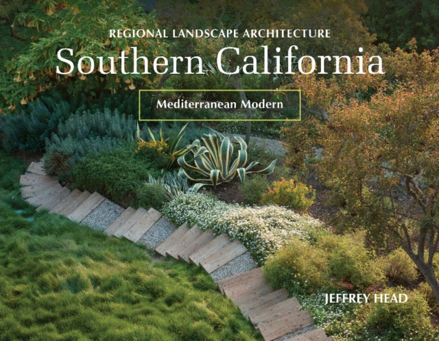 Regional Landscape Architecture: Southern California: Mediterranean Modern