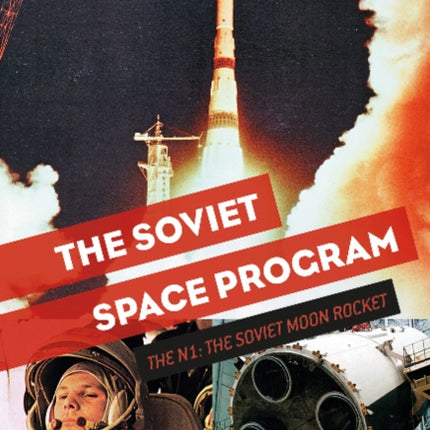 The Soviet Space Program: The N1, the Soviet Moon Rocket