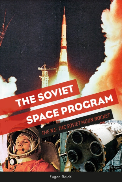 The Soviet Space Program: The N1, the Soviet Moon Rocket