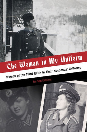 The Woman in My Uniform: Women of the Third Reich in Their Husbands’ Uniforms