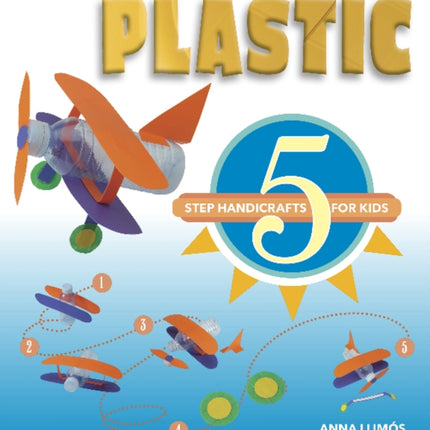 Plastic: 5-Step Handicrafts for Kids