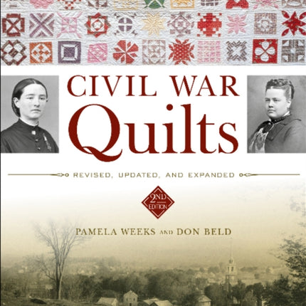 Civil War Quilts: Revised, Updated, and Expanded