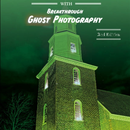 Haunted Historic Colonial Williamsburg, Virginia: With Breakthrough Ghost Photography