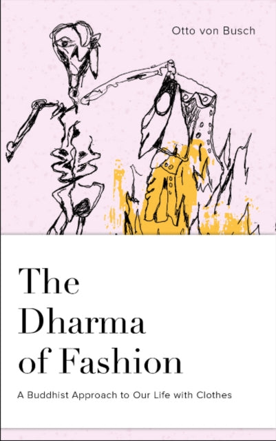 The Dharma of Fashion: A Buddhist Approach to Our Life with Clothes