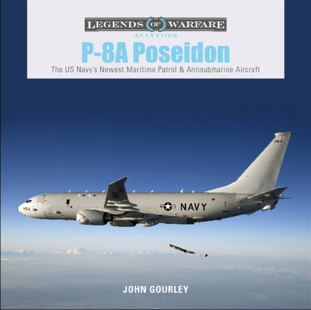 P-8A Poseidon: The US Navy’s Newest Maritime Patrol & Antisubmarine Aircraft