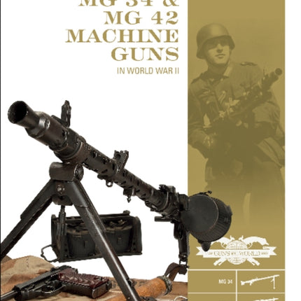 The German MG 34 and MG 42 Machine Guns: In World War II