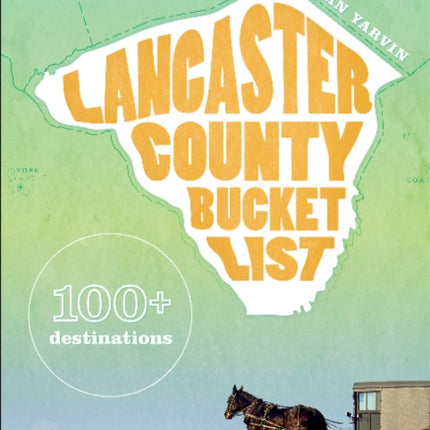 Lancaster County Bucket List: 100+ destinations