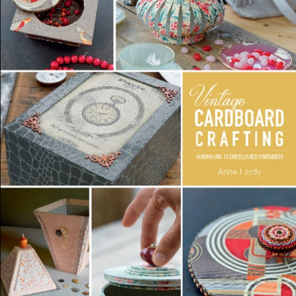 Vintage Cardboard Crafting: Handmaking 15 Embellished Containers