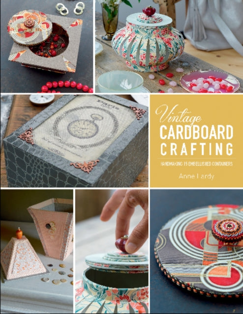 Vintage Cardboard Crafting: Handmaking 15 Embellished Containers