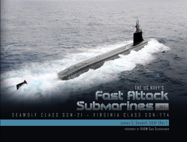 The US Navy's Fast-Attack Submarines, Vol. 2: Seawolf Class (SSN-21) and Virginia Class (SSN-774)