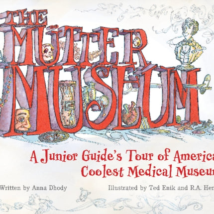 The Mütter Museum: A Junior Guide’s Tour of America’s Coolest Medical Museum