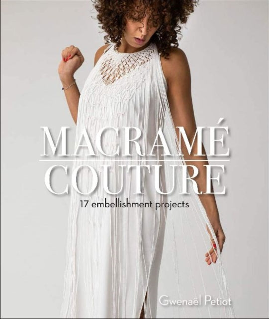 Macramé Couture: 17 Embellishment Projects