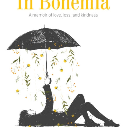 In Bohemia: A Memoir of Love, Loss, and Kindness