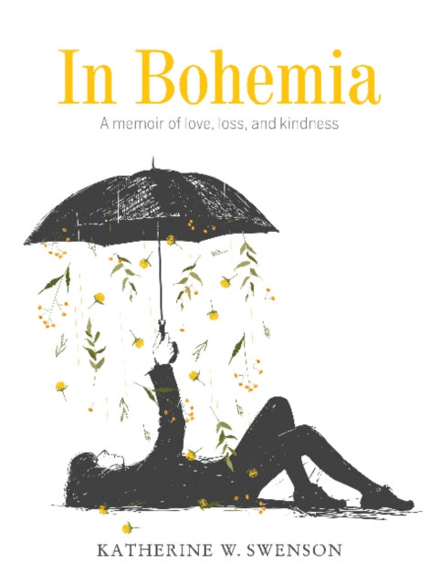 In Bohemia: A Memoir of Love, Loss, and Kindness