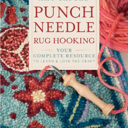 Punch Needle Rug Hooking: Your Complete Resource to Learn & Love the Craft