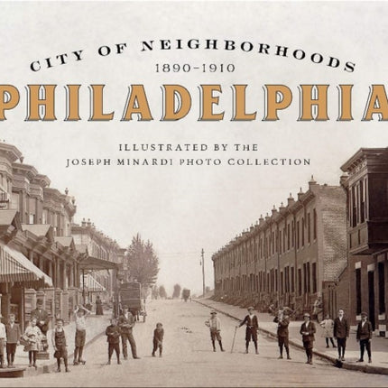 City of Neighborhoods: Philadelphia, 1890–1910