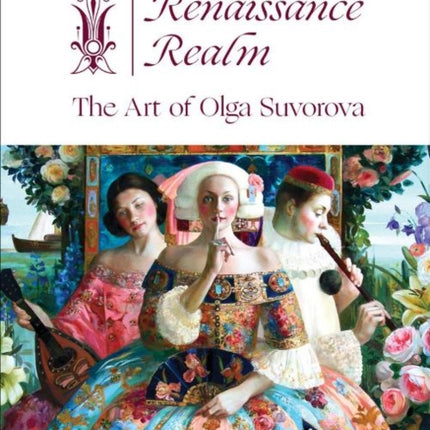 Renaissance Realm: The Art of Olga Suvorova