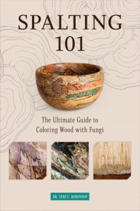 Spalting 101: The Ultimate Guide to Coloring Wood with Fungi