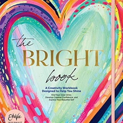 The Bright Book: A Creativity Workbook Designed to Help You Shine