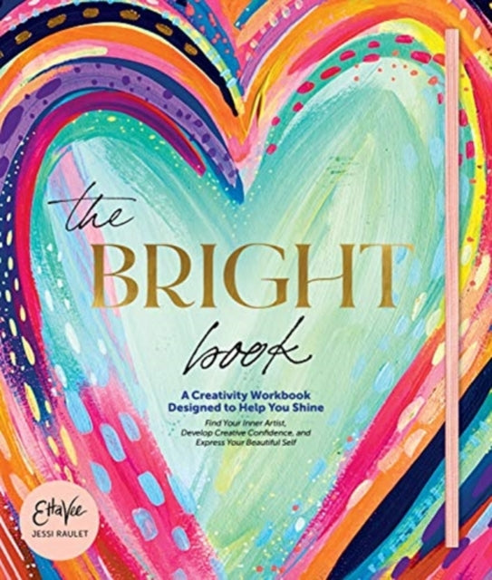 The Bright Book: A Creativity Workbook Designed to Help You Shine