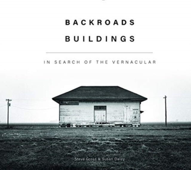 Backroads Buildings: In Search of the Vernacular