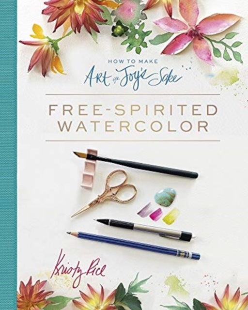 How to Make Art for Joy’s Sake: Free-Spirited Watercolor