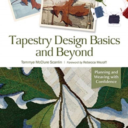 Tapestry Design Basics and Beyond: Planning and Weaving with Confidence